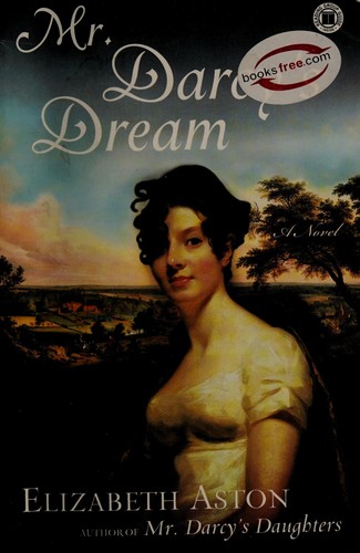 Elizabeth Aston: Mr. Darcy's dream (2009, Simon & Schuster)