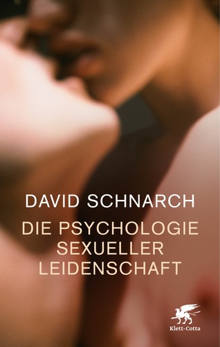 David Schnarch: Die Psychologie sexueller Leidenschaft (German language, 2020, Klett-Cotta)