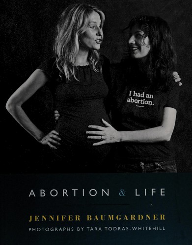 Jennifer Baumgardner: Abortion & life (2008, Akashic Books)