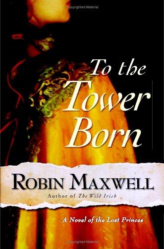 Maxwell, Robin: To the tower born (2005, William Morrow)