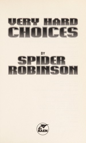 Spider Robinson: Very Hard Choices (Hardcover, 2008, Baen)