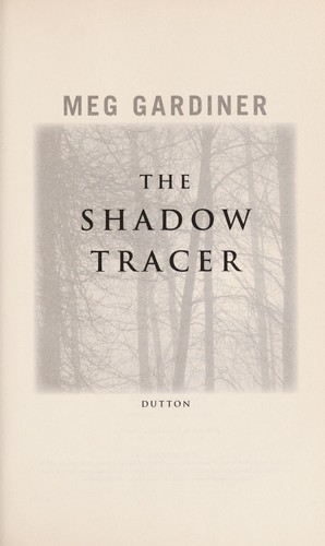 Meg Gardiner: The shadow tracer (2013, Dutton Adult, Penguin Books Ltd)
