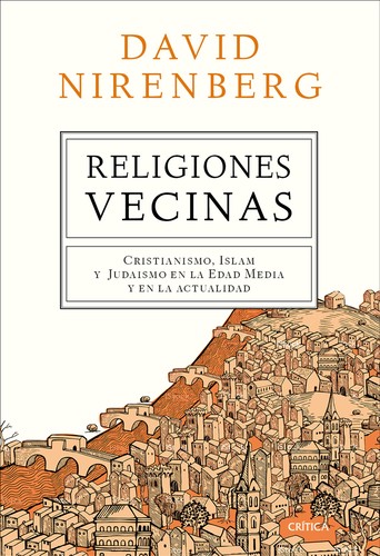 David Nirenberg: Religiones vecinas (2016, Crítica)