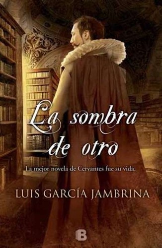 Luis García Jambrina: La sombra de otro (2014, Ediciones B)