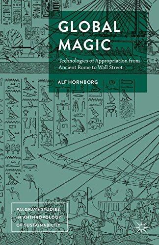 Alf Hornborg: Global magic : technologies of appropriation from ancient Rome to Wall Street