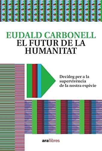 Eudald Carbonell: El futur de la humanitat (Spanish language, 2022)