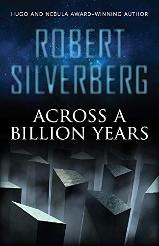 Robert Silverberg: Across a Billion Years (Paperback, 2013, Open Road Media Sci-Fi & Fantasy)