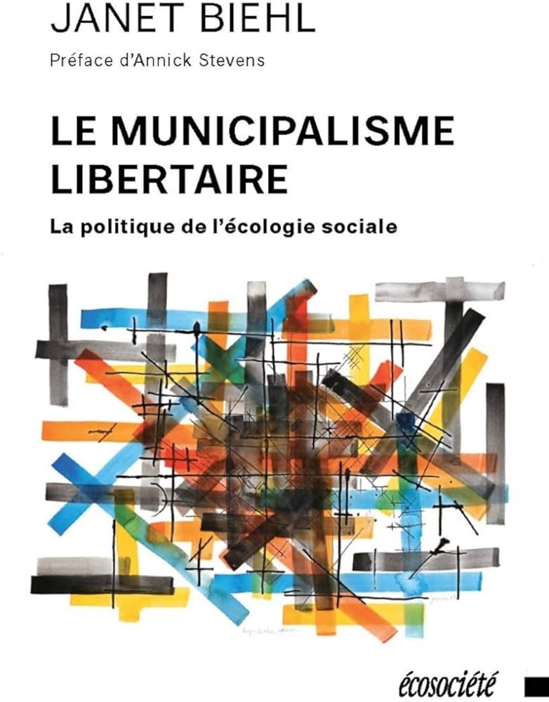 Janet Biehl: Le Municipalisme libertaire (French language, 1998, Éditions Écosociété)