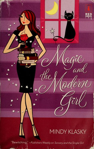 Mindy L. Klasky: Magic and the Modern Girl (2008, Red Dress Ink)
