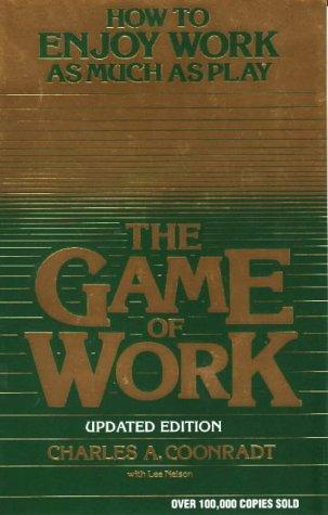 Charles A. Coonradt: The Game of Work (Paperback, Game of Work)