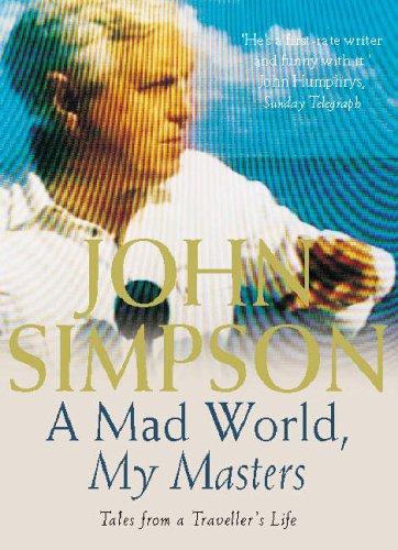 John Simpson: A Mad World, My Masters (Paperback, 2001, Pan Books)