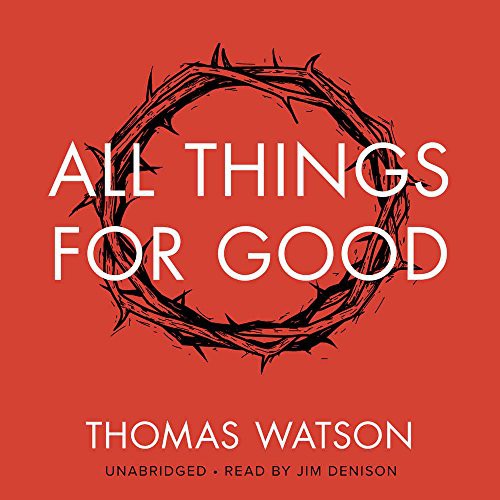 Thomas Watson: All Things for Good (AudiobookFormat, 2016, Blackstone Audiobooks, Blackstone Audio, Inc.)