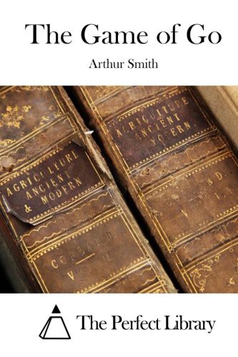 The Perfect Library, Arthur Smith: The Game of Go (Paperback, 2015, CreateSpace Independent Publishing Platform)