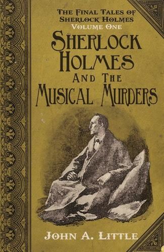 John A: The Final Tales of Sherlock Holmes - Volume 1 - The Musical Murders (2014)