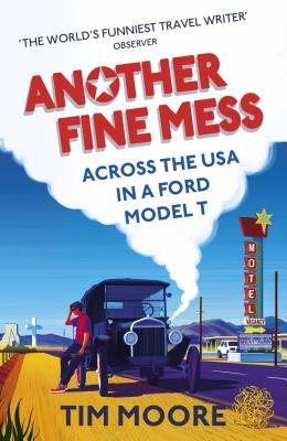 Tim Moore: Another Fine Mess (2019, Penguin Random House)