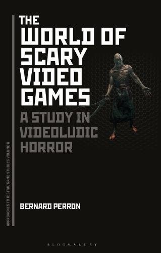Bernard Perron: The World of Scary Video Games (Paperback, 2018, Bloomsbury Publishing)