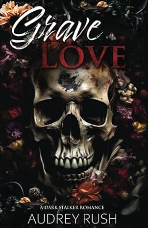 Audrey Rush: Grave Love (2023, Auto-édition)