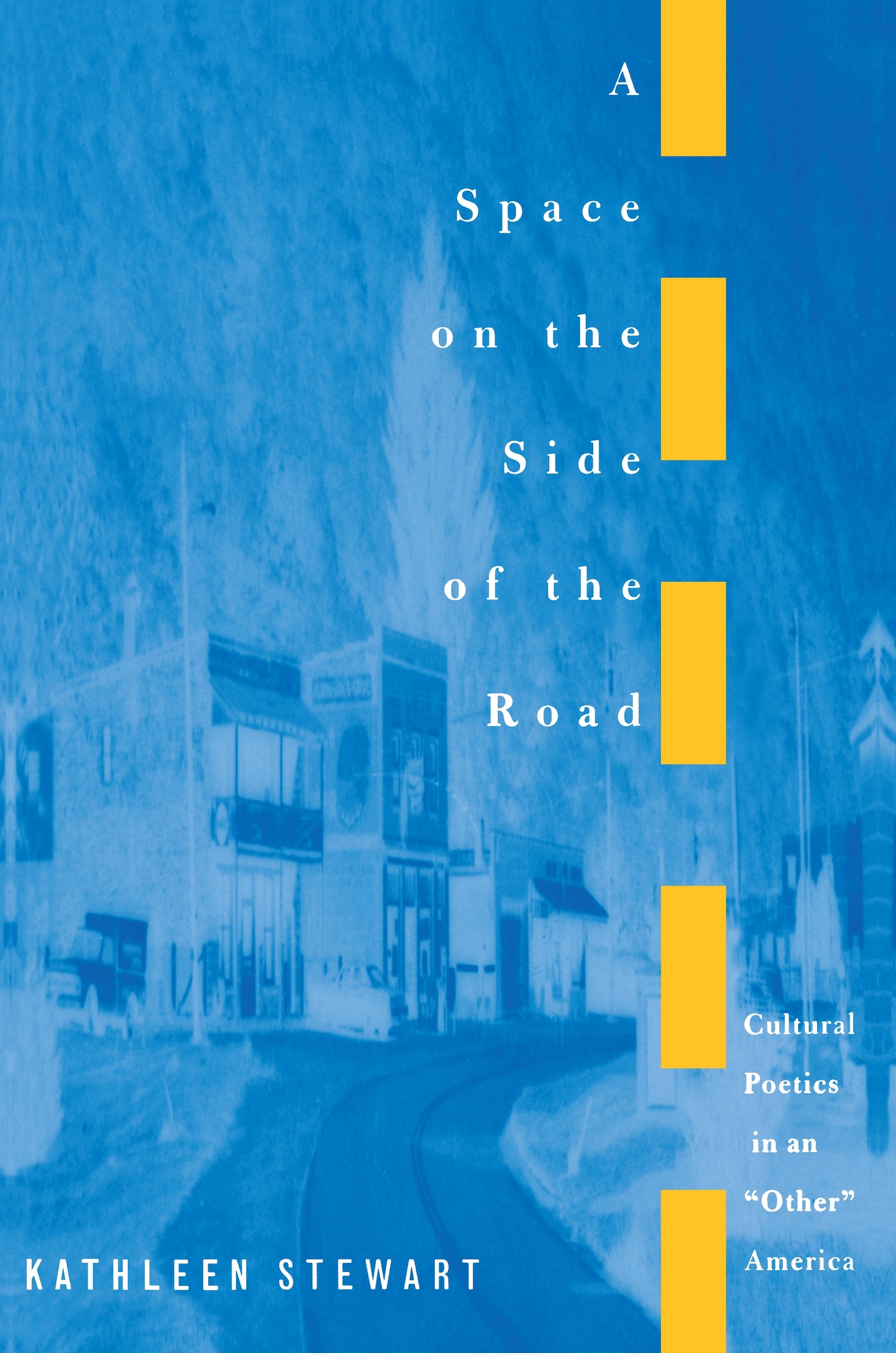 Stewart, Kathleen: A Space on the Side of the Road (1996, Princeton University Press)