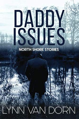 Lynn Van Dorn: Daddy Issues (2018, Independently Published, Independently published)