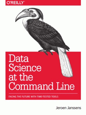 Jeroen Janssens: Data Science at the Command Line (EBook, 2014, O'Reilly)
