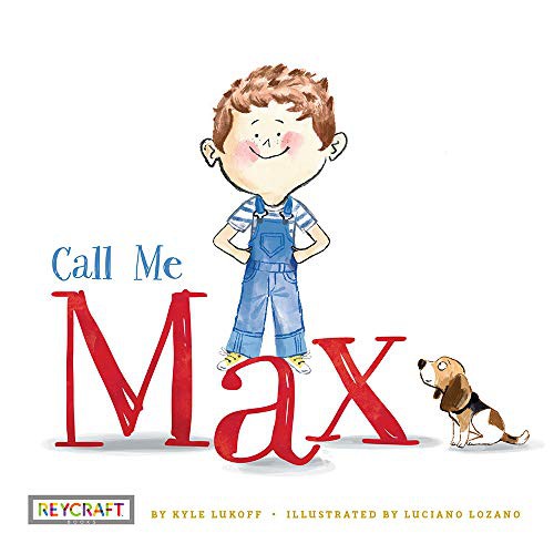 Kyle Lukoff, Luciano Lozano: Call Me Max (Hardcover, Reycraft Books)