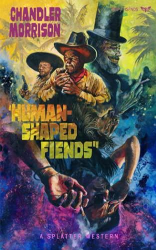 Chandler Morrison: Human-Shaped Fiends (Paperback, 2021, Death's Head Press LLC)