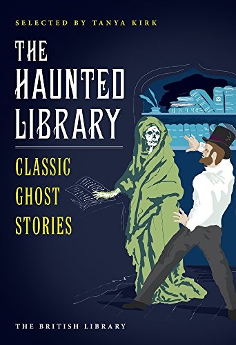 Tanya Kirk: The Haunted Library (Paperback, 2017, British Library Publishing)