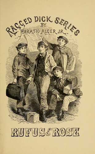 Horatio Alger, Jr.: Rufus and Rose (1898, Henry T. Coates)
