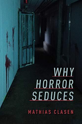 Mathias F. Clasen: Why horror seduces