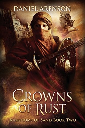 Daniel Arenson: Crowns of Rust: Kingdoms of Sand, Book 2 (2017, CreateSpace Independent Publishing Platform)