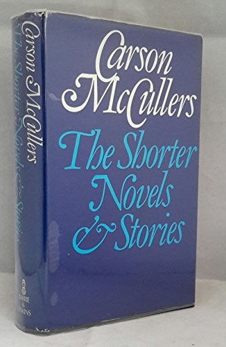 Carson McCullers: The shorter novels and stories of Carson McCullers. (1972, Barrie and Jenkins, Barrie & Jenkins)