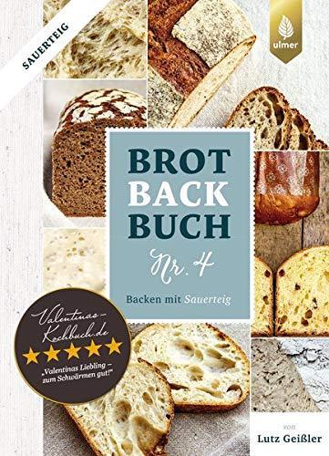 Lutz Geißler: Brotbackbuch Nr. 4: Backen mit Sauerteig (German language)