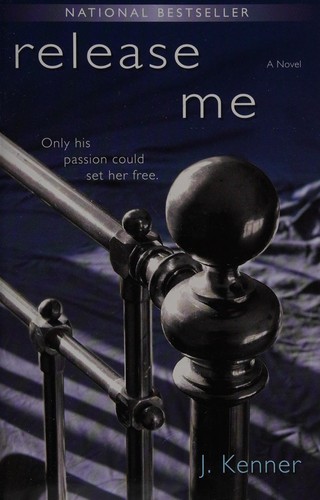 J. Kenner: Release Me: A Novel (2013, Bantam)