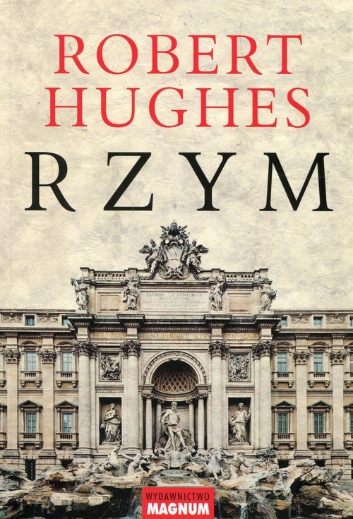 Robert Hughes: Rzym (polski language, 2018, Bellona)