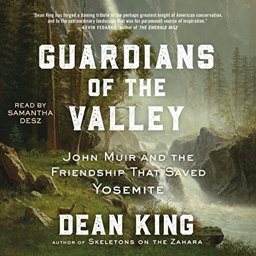 Dean King: Guardians of the Valley (AudiobookFormat, Simon & Schuster Audio and Blackstone Publishing)