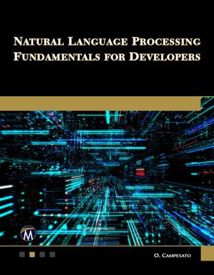 Oswald Campesato: Natural Language Processing Fundamentals for Developers (2021, Mercury Learning & Information)