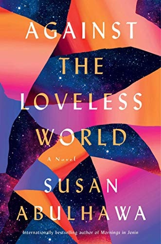 Susan Abulhawa: Against the Loveless World (Hardcover, 2020, Atria Books)