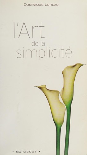 Dominique Loreau: L'art de la simplicité (French language, 2006, Marabout)