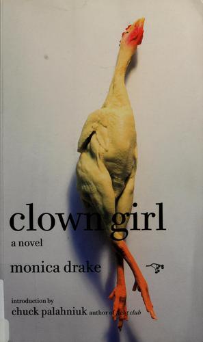 Monica Drake: Clown Girl (Paperback, 2007, Hawthorne Books & Literary Arts)