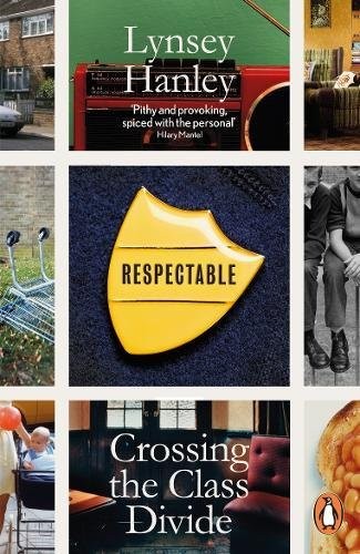 Lynsey Hanley: Respectable (Paperback, 2017, PENGUIN GROUP)