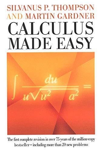 Silvanus Phillips Thompson: Calculus Made Easy (1998)