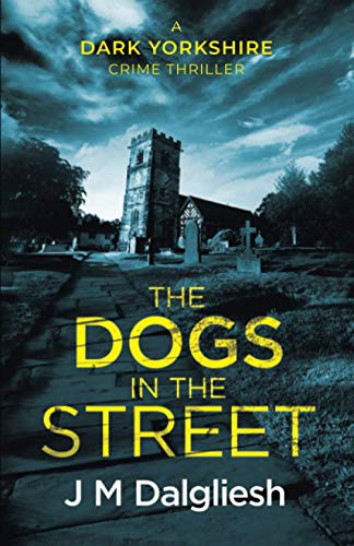 J M Dalgliesh: The Dogs in the Street (Paperback, 2018, Independently published)