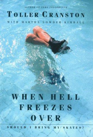 Toller Cranston, Martha Lowder Kimball: When Hell Freezes Over, Should I Bring My Skates? (Hardcover, 2000, McClelland & Stewart)