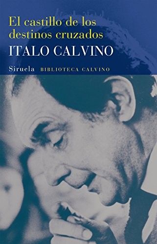 Italo Calvino: El Castillo de Los Destinos Cruzados (Paperback, Spanish language, 1999, Siruela, SIRUELA)