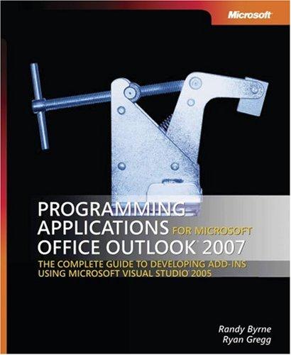 Randy Byrne, Ryan Gregg: Programming Applications for Microsoft  Office Outlook  2007 (Paperback, 2007, Microsoft Press)