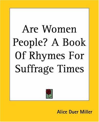 Alice Duer Miller: Are Women People? A Book Of Rhymes For Suffrage Times (Paperback, Kessinger Publishing)
