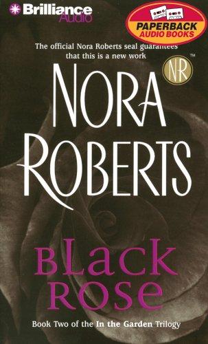 Nora Roberts: Black Rose (In the Garden) (AudiobookFormat, 2005, Brilliance Audio Paperback Audiobooks)