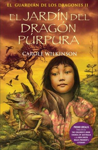 Carole Wilkinson: El jardin del dragon purpura (Paperback, Spanish language, Ediciones B)