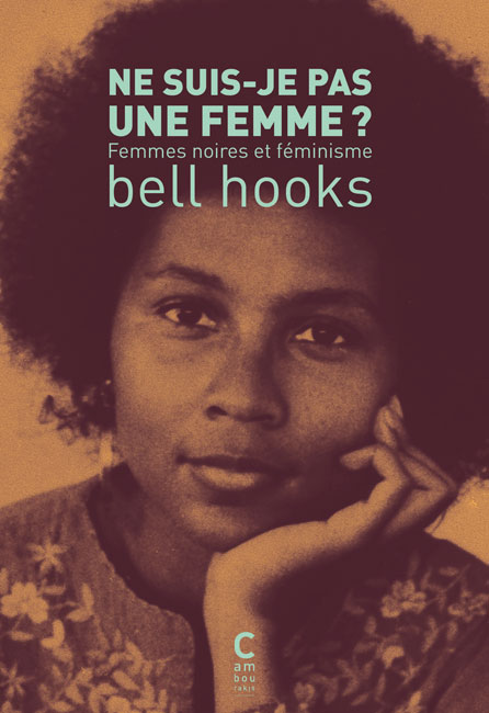 bell hooks: Ne suis-je pas une femme ? (Hardcover, français language, 2015, Cambourakis)