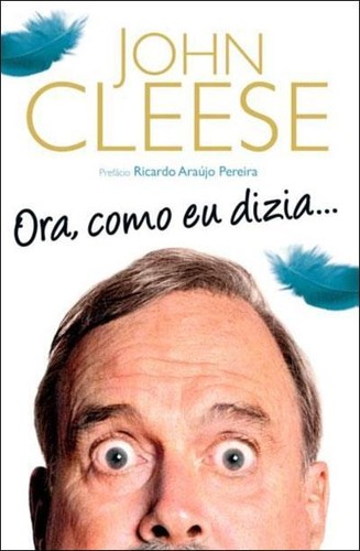 John Cleese: Ora, Como Eu Dizia... (Portuguese language, 2015, Planeta)